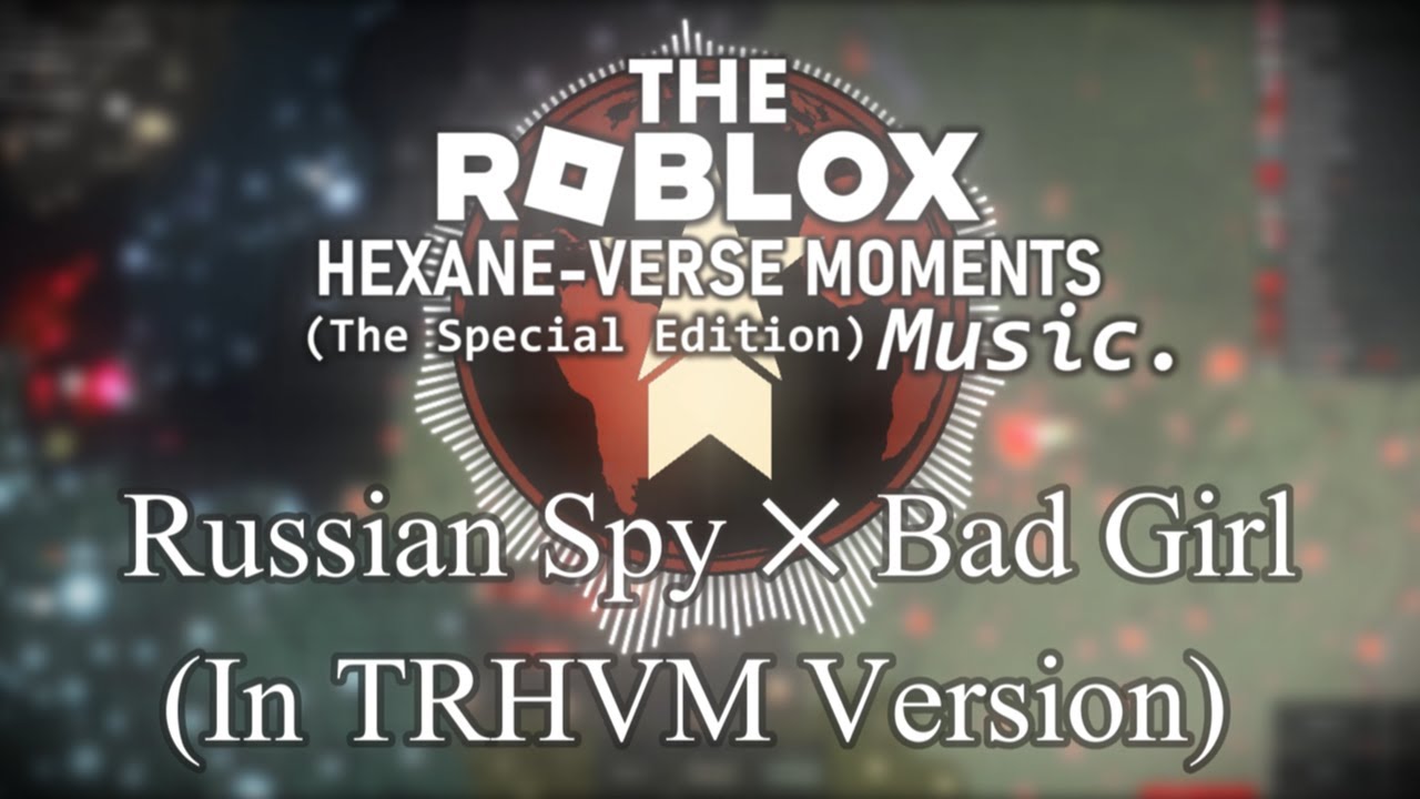 Russian Spy ✕ Bad Girl (In TRHVM Version)