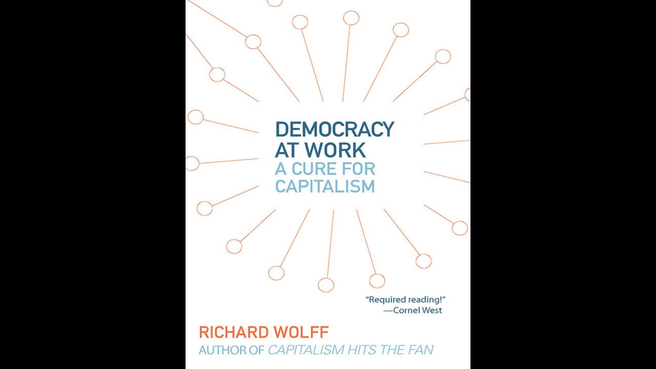 Democracy at Work: A Cure for Capitalism — Workplace Governance System