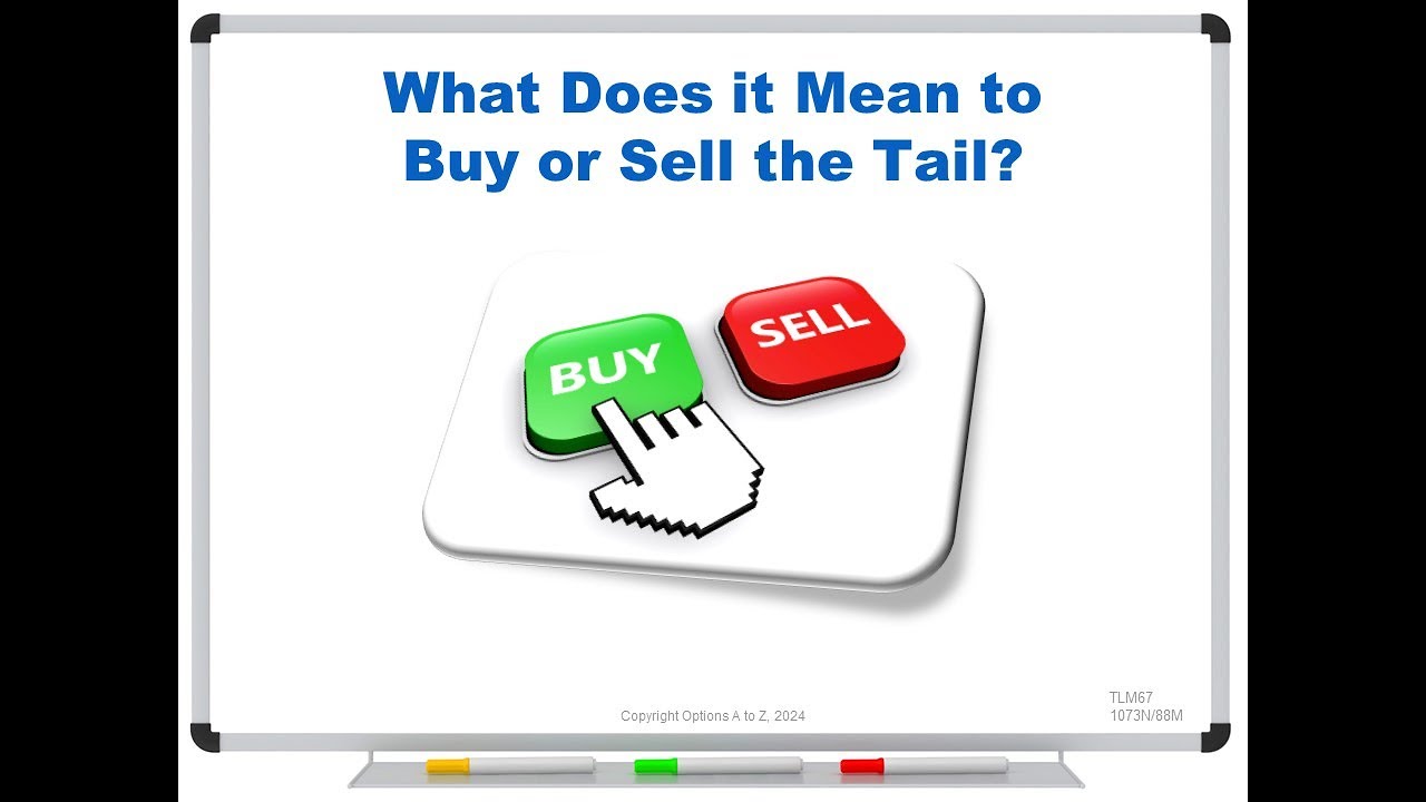 What Does it Mean to Buy or Sell the Tail?