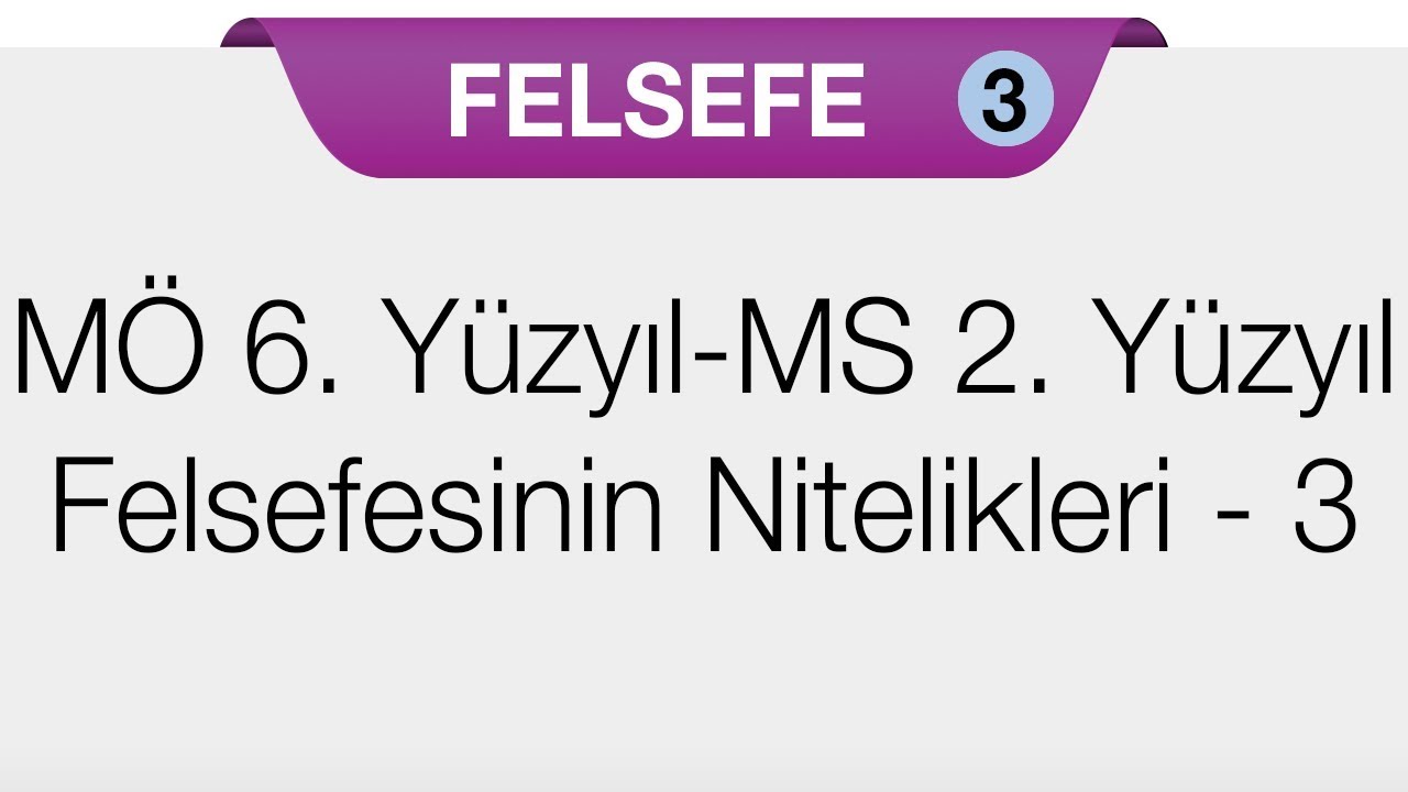 MÖ 6. Yüzyıl ile Ms 2. Yüzyıl Felsefesinin Ayırıcı Nitelikleri 3