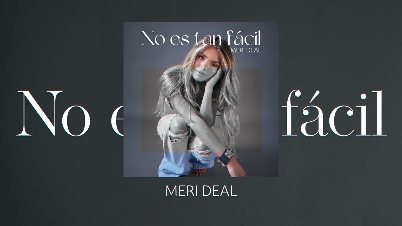 Meri Deal - No Es Tan F&aacute;cil (Visualizer)