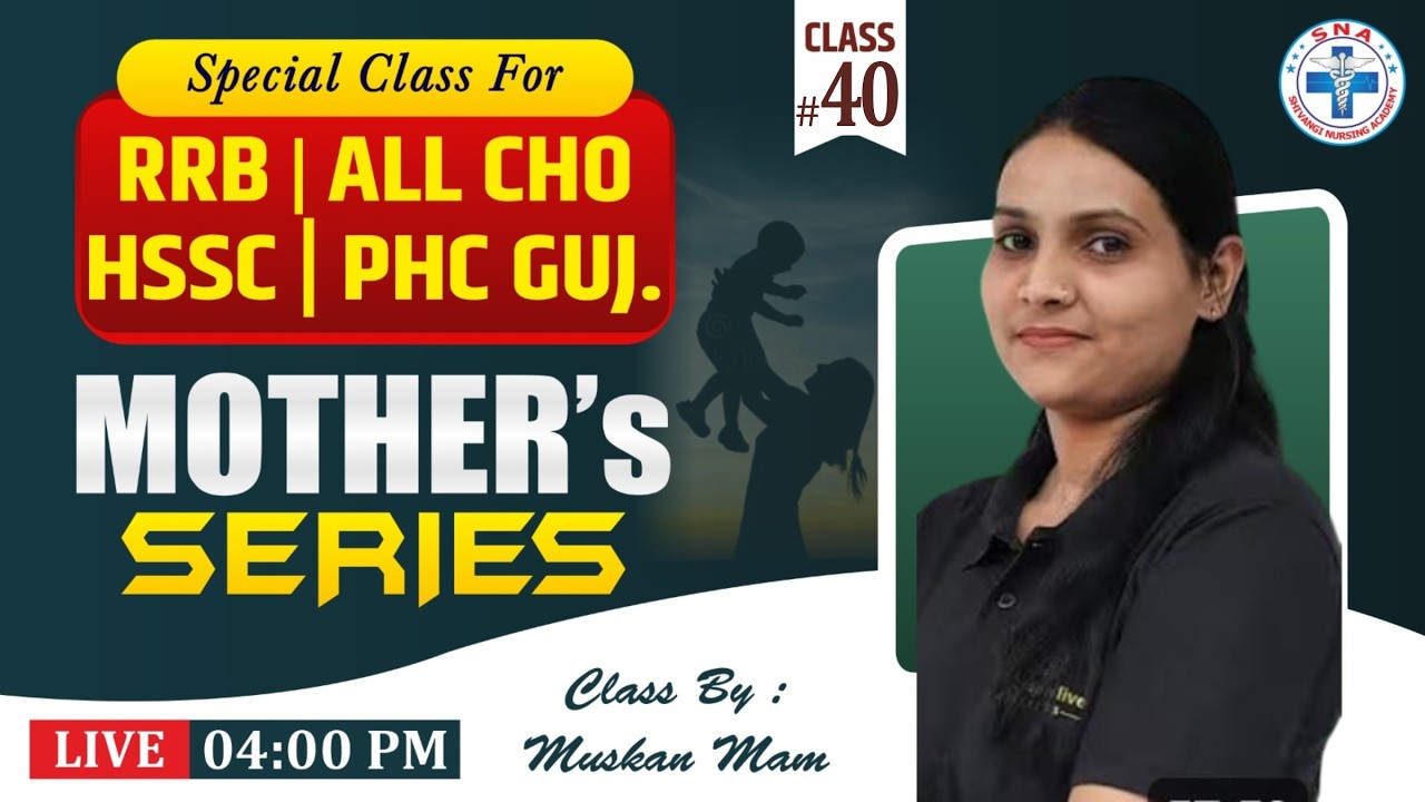 Mother's Series || RRB| ALL CHO | HSSC | PHC GUJARAT || Class -40 || Class By : Ms. Muskan Mam