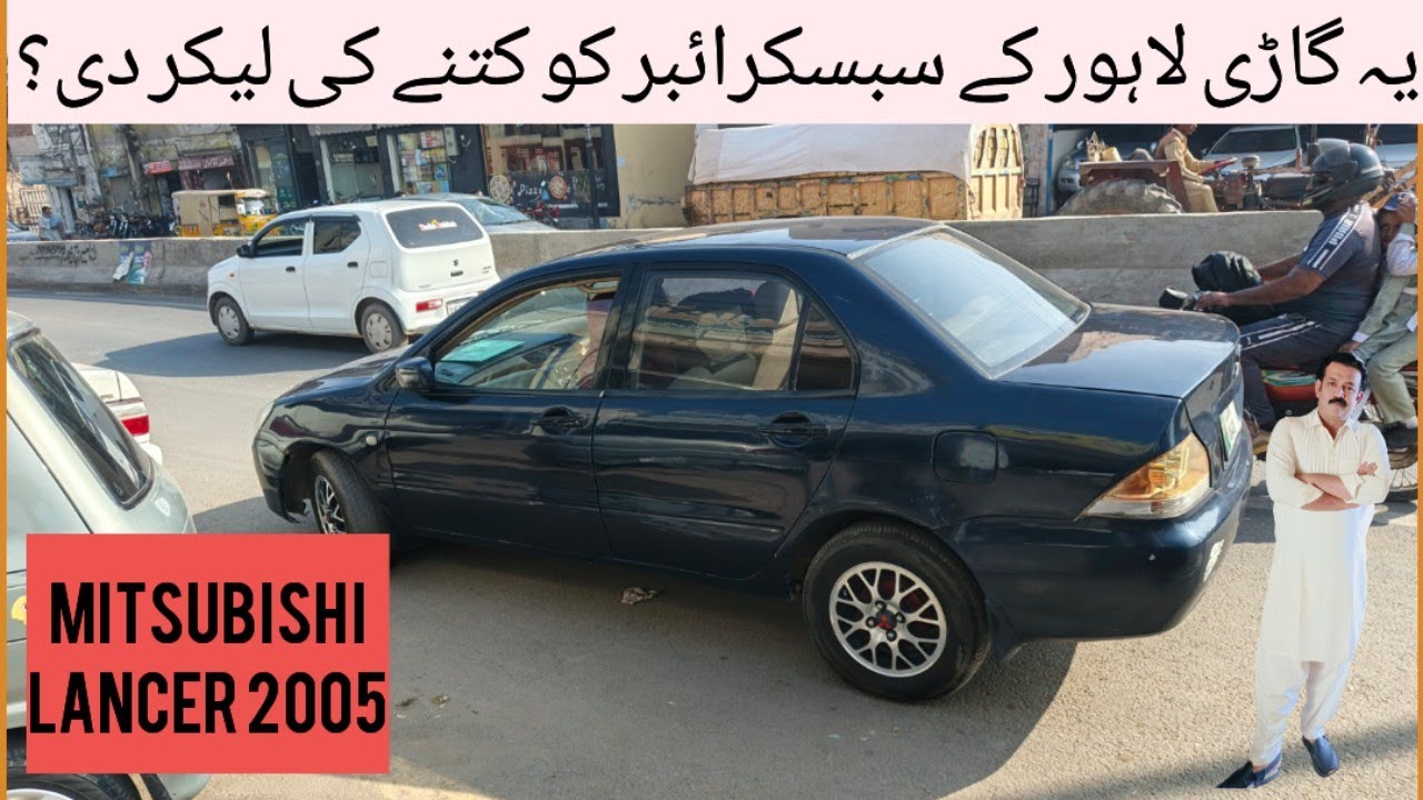 Today i bought a mitsubishi lancer 2005 for my subscriber / used cars