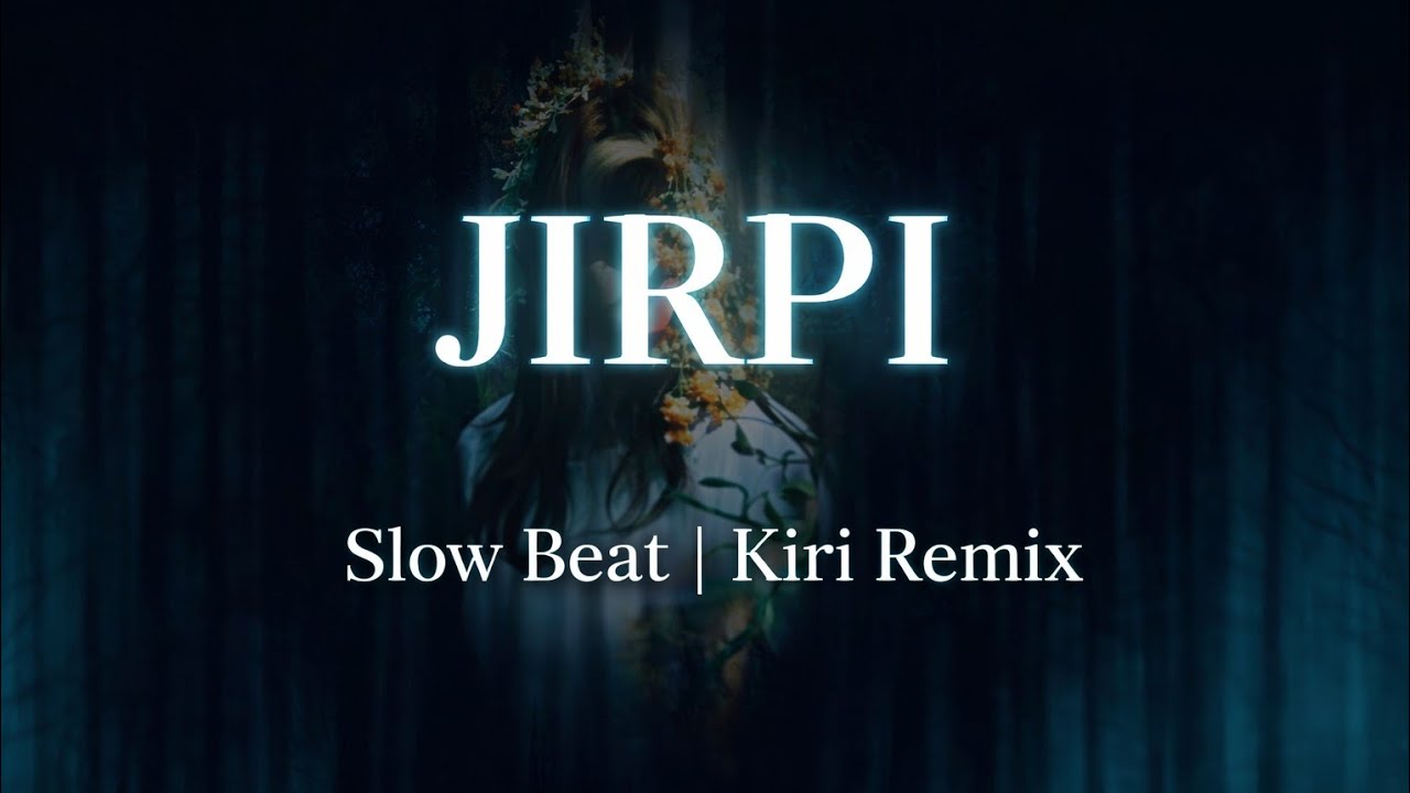 Jirpi Slow Beat Remix | Kiri Version | Karbi Song 2026