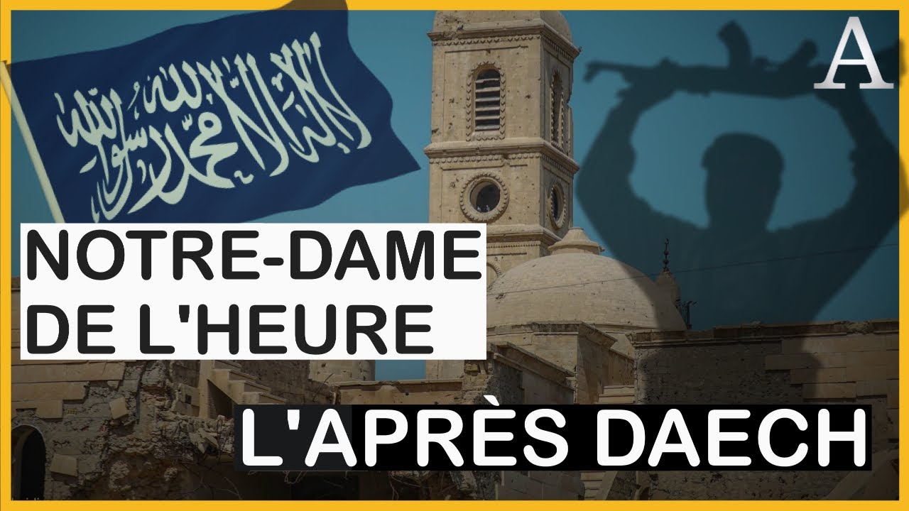 Mossoul : Après Daech, la renaissance de l'église Notre-Dame de l’Heure