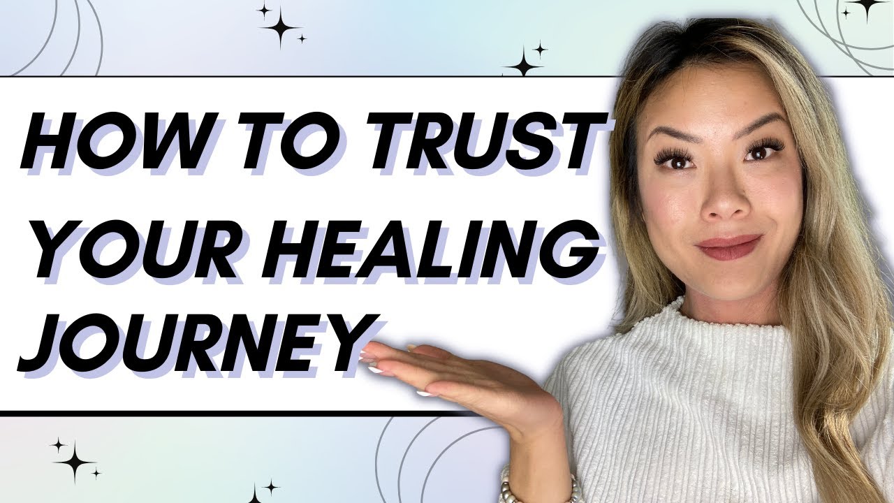 How to Trust Your Healing Journey (EVEN WHEN IT FEELS IMPOSSIBLE)