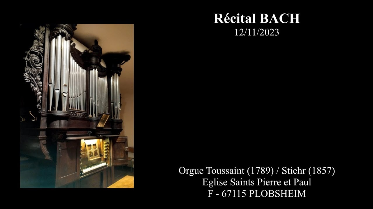 Récital BACH - 12/11/2023 - Orgue Toussaint (1789) / Stiehr (1857) - 67115 PLOBSHEIM
