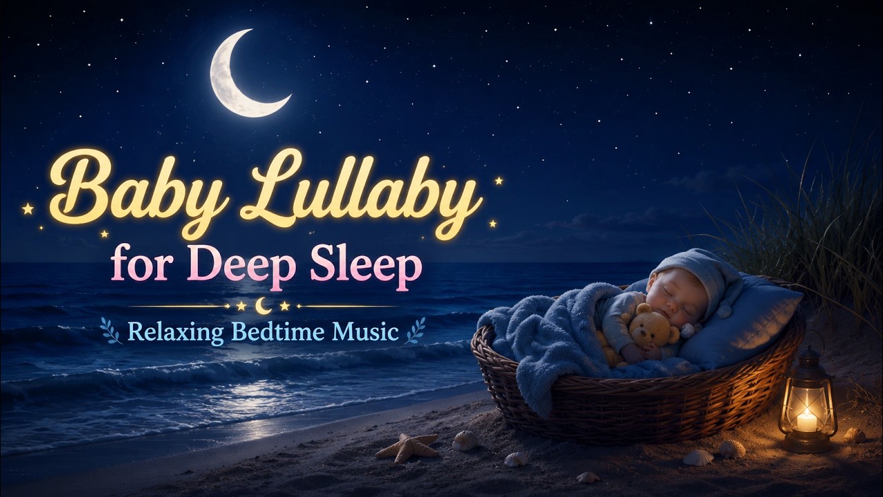 Baby Lullaby for Deep Sleep | Relaxing Bedtime Music