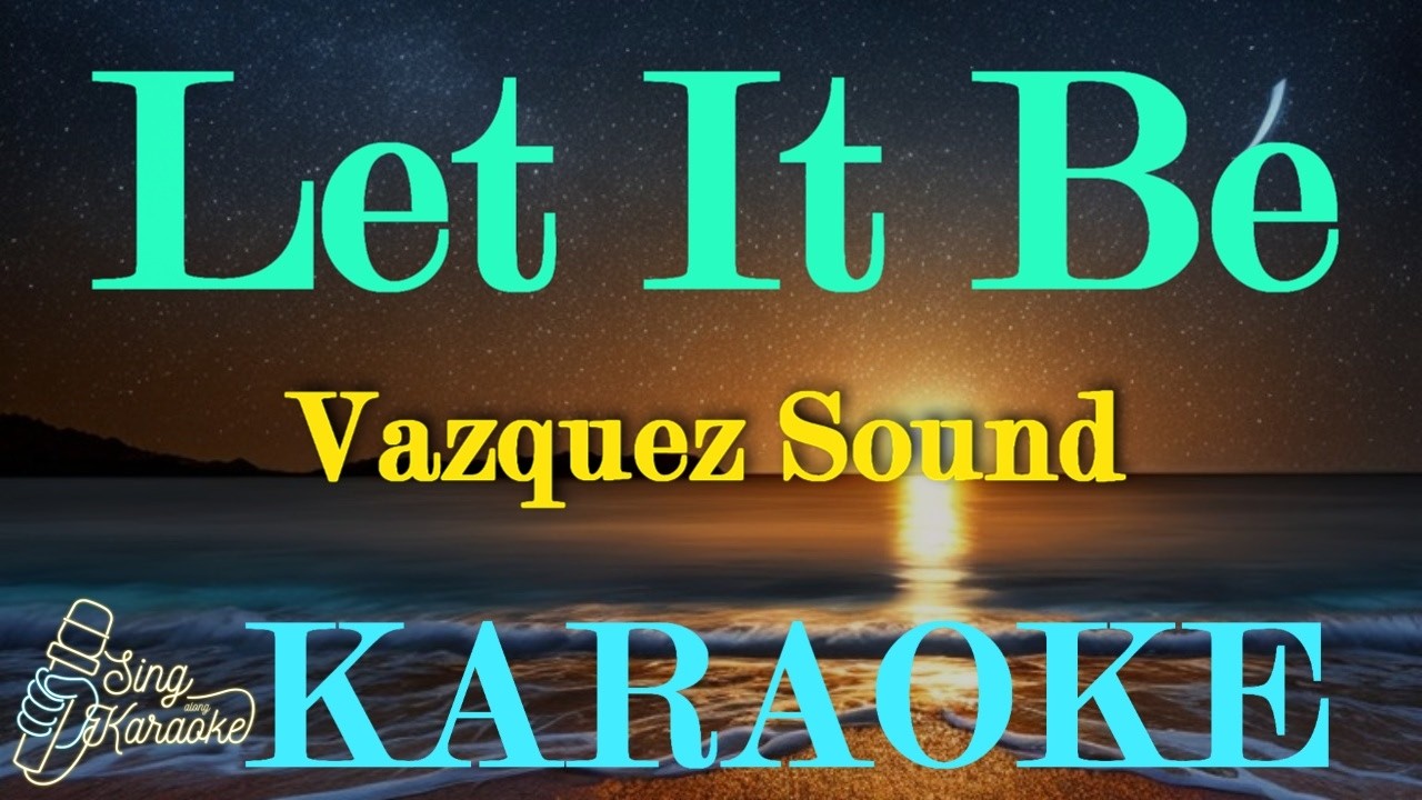 Let It Be - Vazquez Sound Karaoke