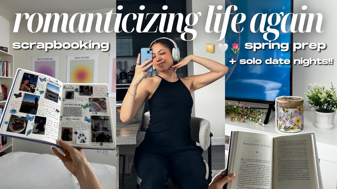 how I'm romanticizing my life 🦋 monthly scrapbooking, solo date night + spring decor shopping 🌷