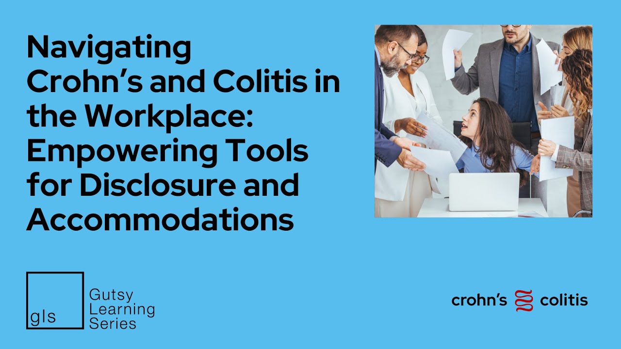 Navigating Crohn’s and Colitis in the Workplace: Empowering Tools for Disclosure and Accommodations