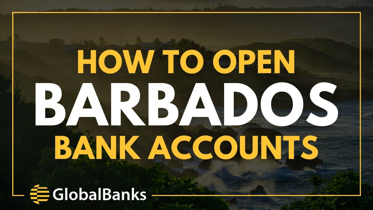 Banks in Barbados [How to Open Accounts]