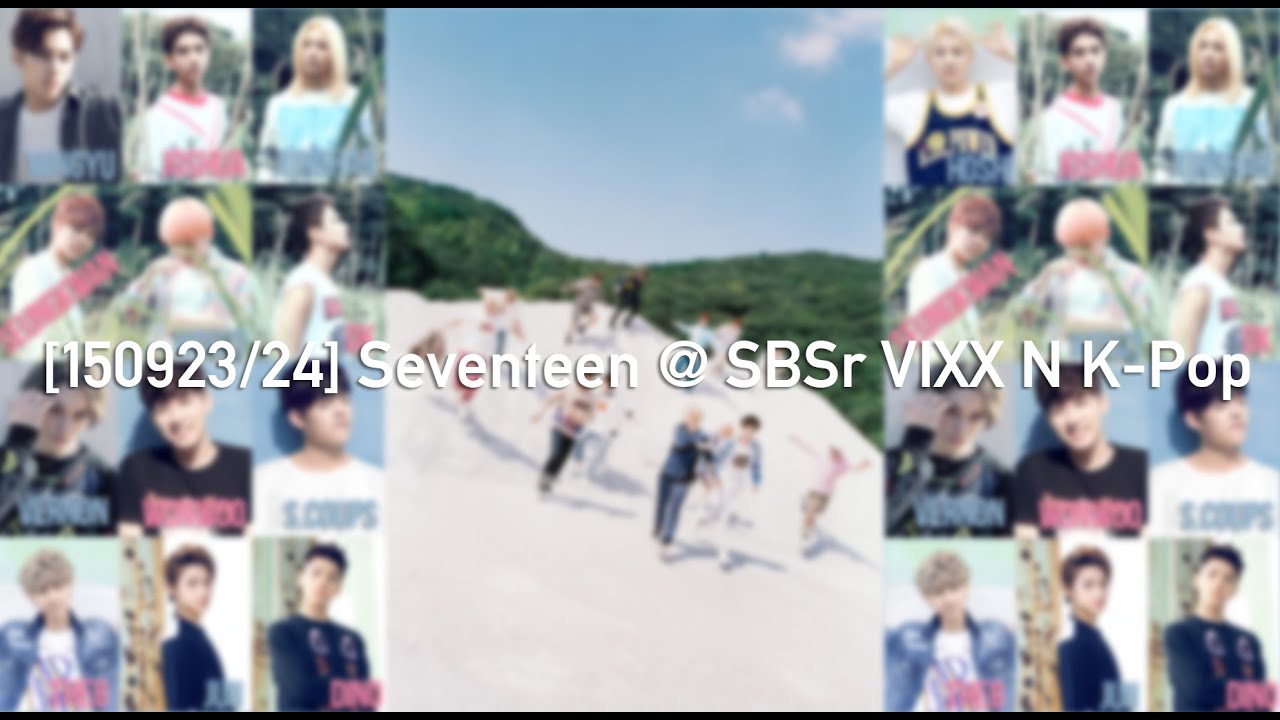 [FULL] [150923/150924] Seventeen @ SBSr VIXX N K-POP