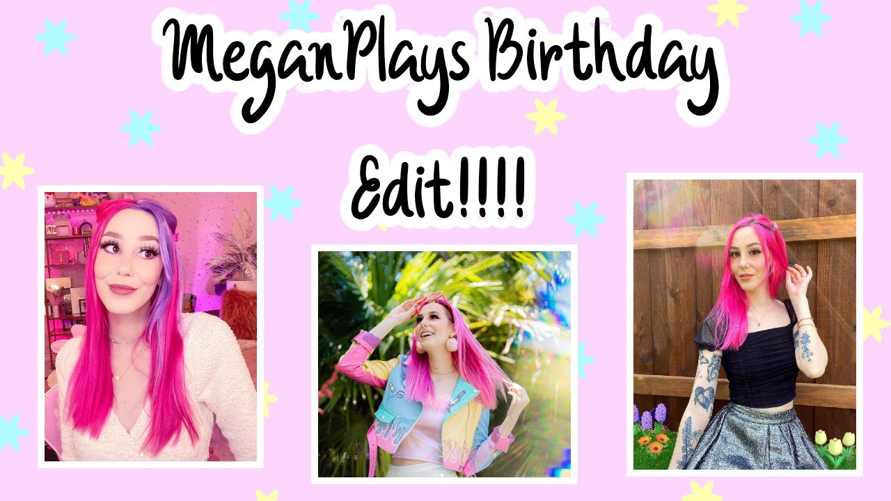 MeganPlays Birthday Edit! ~Magical_Playz
