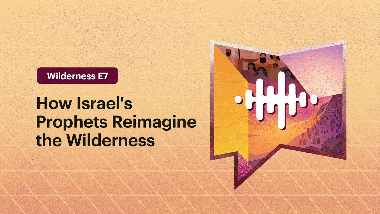How Israel's Prophets Reimagine the Wilderness