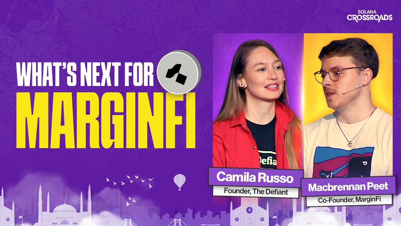 What&rsquo;s Next for MarginFi - ft. MacBrennan Peet, Camila Russo | Solana Crossroads