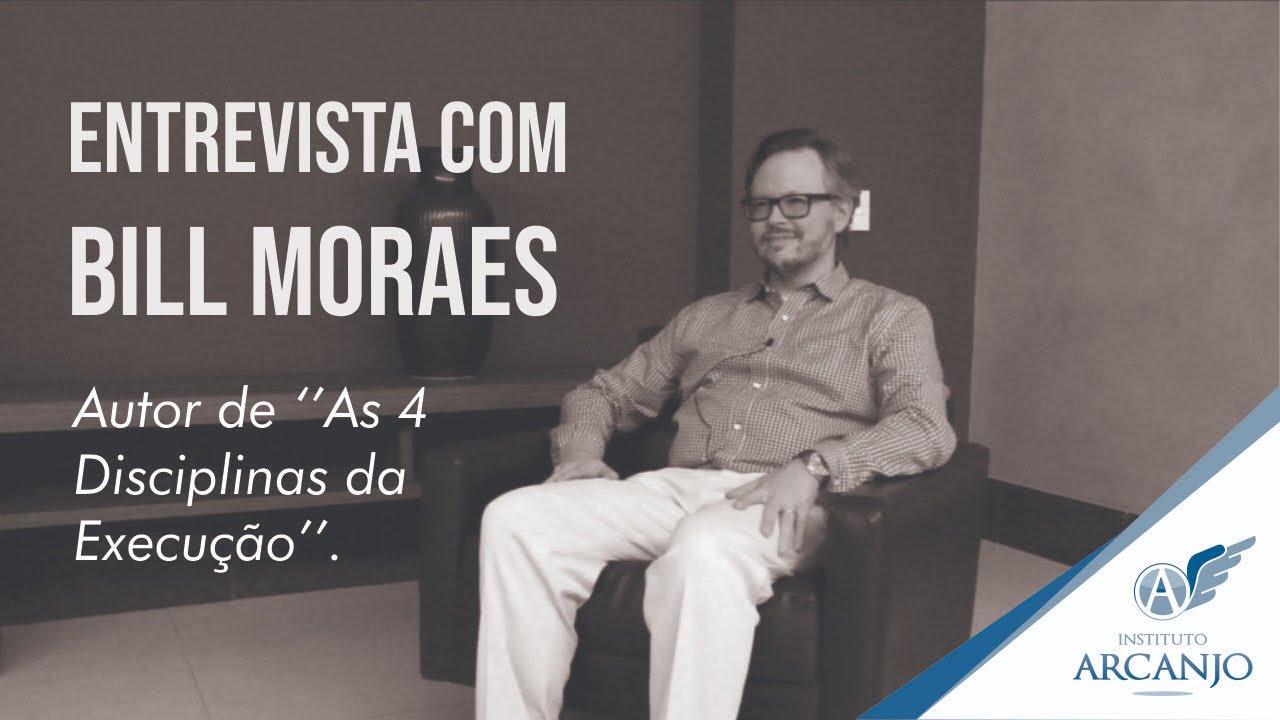 Entrevista Com Bill Moraes | Autor do Livro As 4 Disciplinas Da Execução