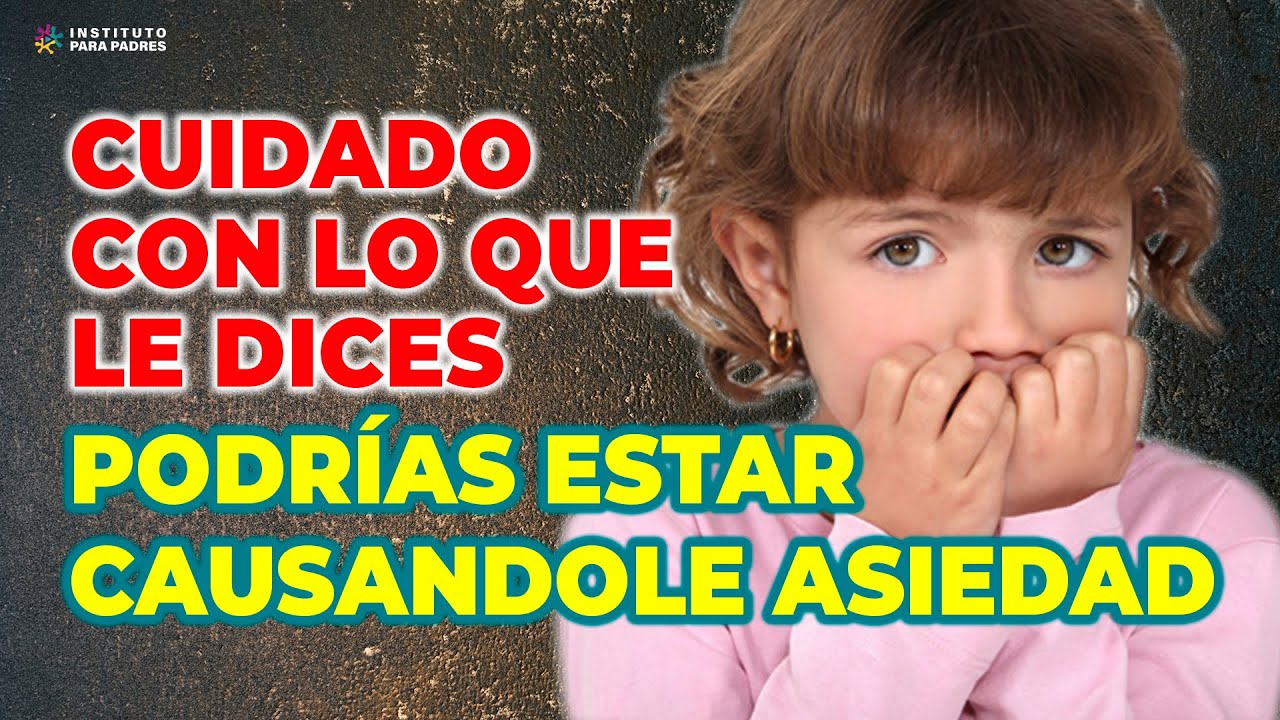 PODRÍAS ESTAR  PROGRAMANDO A TU HIJO PARA CONVERTIRSE EN UNA PERSONA ANSIOSA - ANSIEDAD INFANTIL