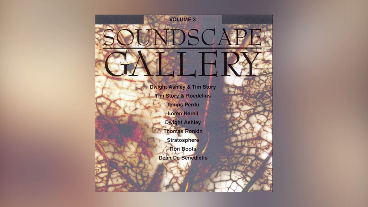 Soundscape Gallery 3 (90's Ambient Compilation - Loren Nerell, Tim Story, Roedellus, others)