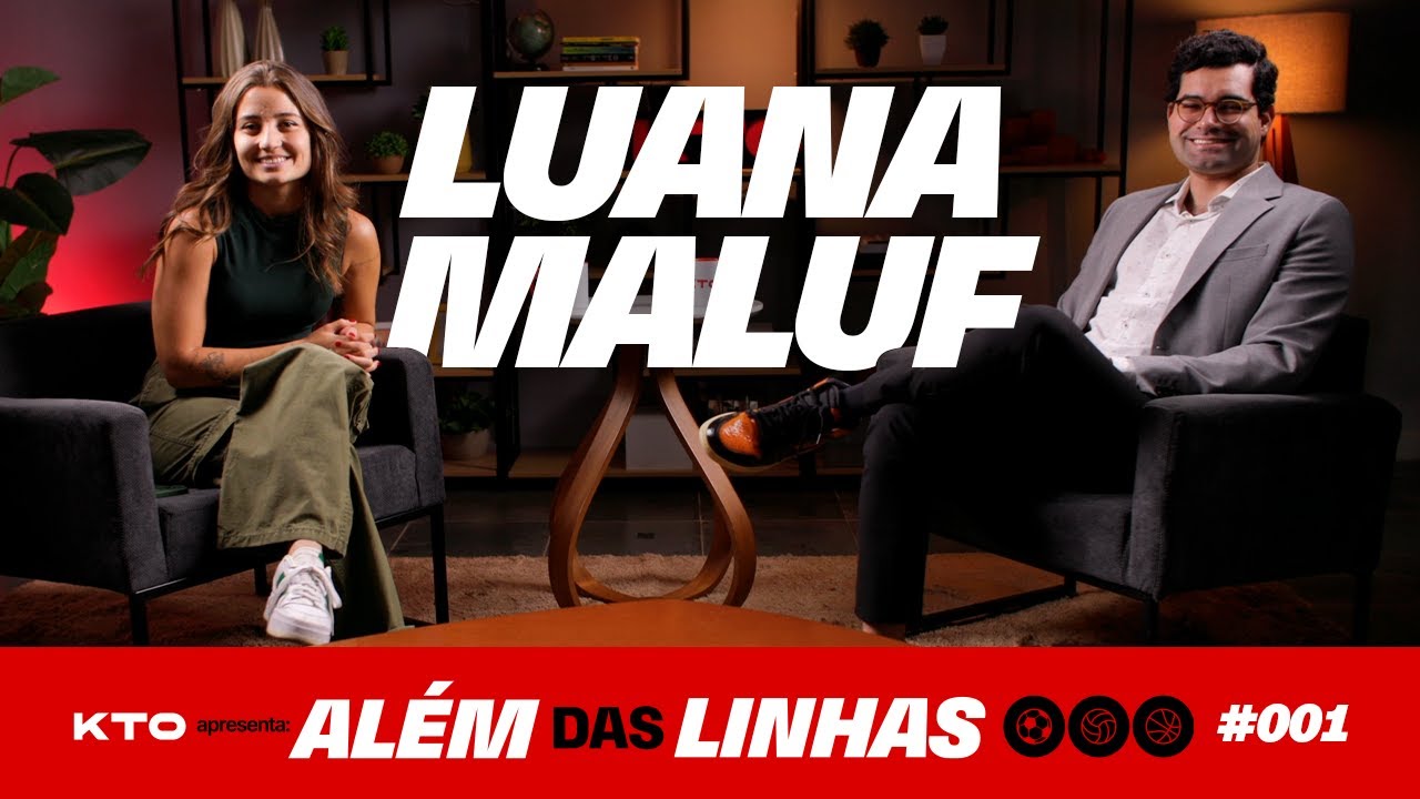 LUANA MALUF - ALÉM DAS LINHAS KTO | EP.02
