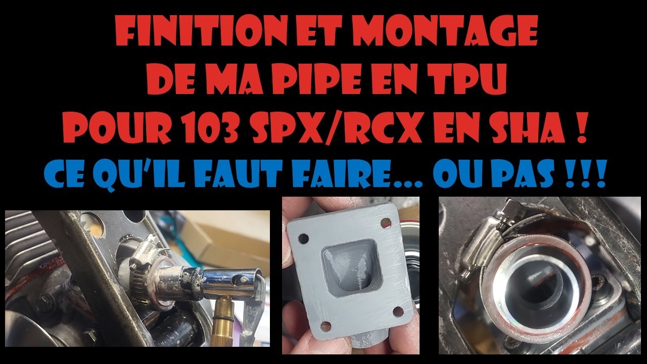 Finition et montage de ma pipe en TPU pour 103 SPX/RCX en SHA ! Ce qu’il faut faire… ou pas !!!