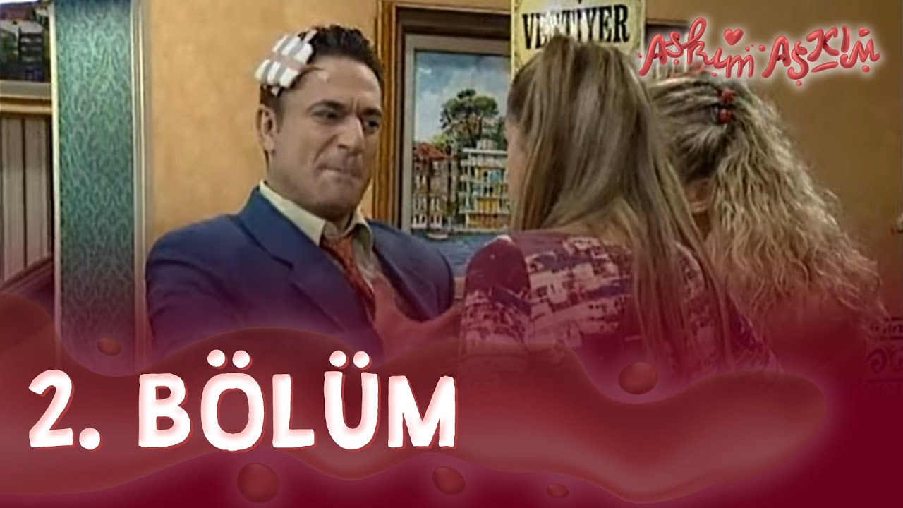 Aşkım Aşkım 2. Bölüm - FULL BÖLÜM
