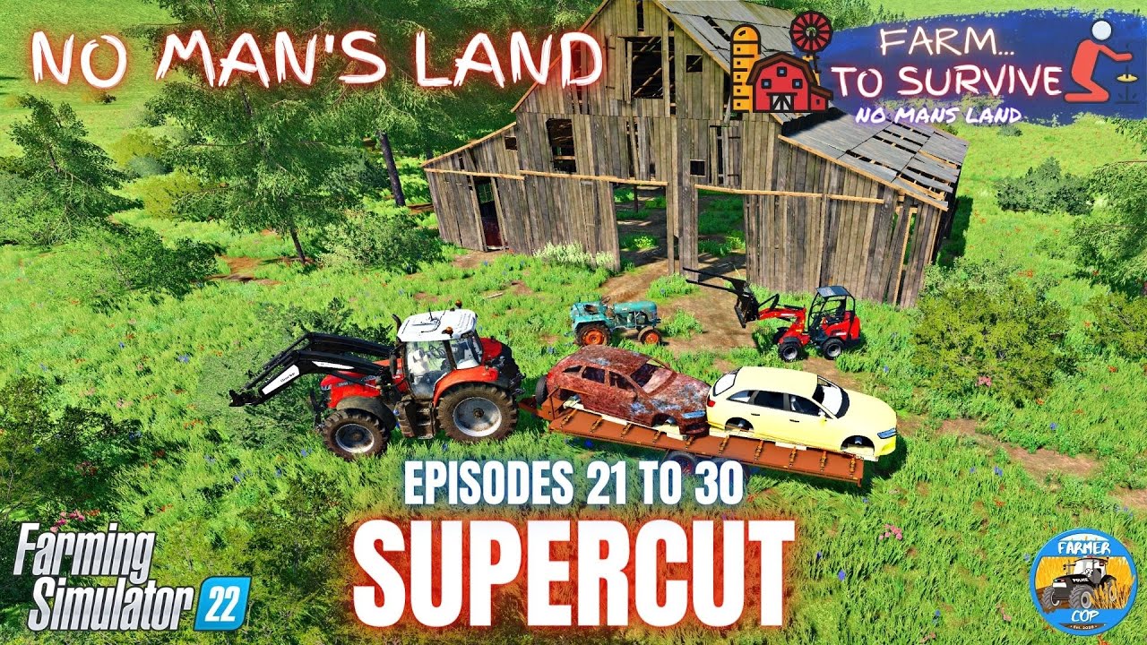 SUPERCUT EPISODES 21 TO 30 - No Mans Land - Farming Simulator 22