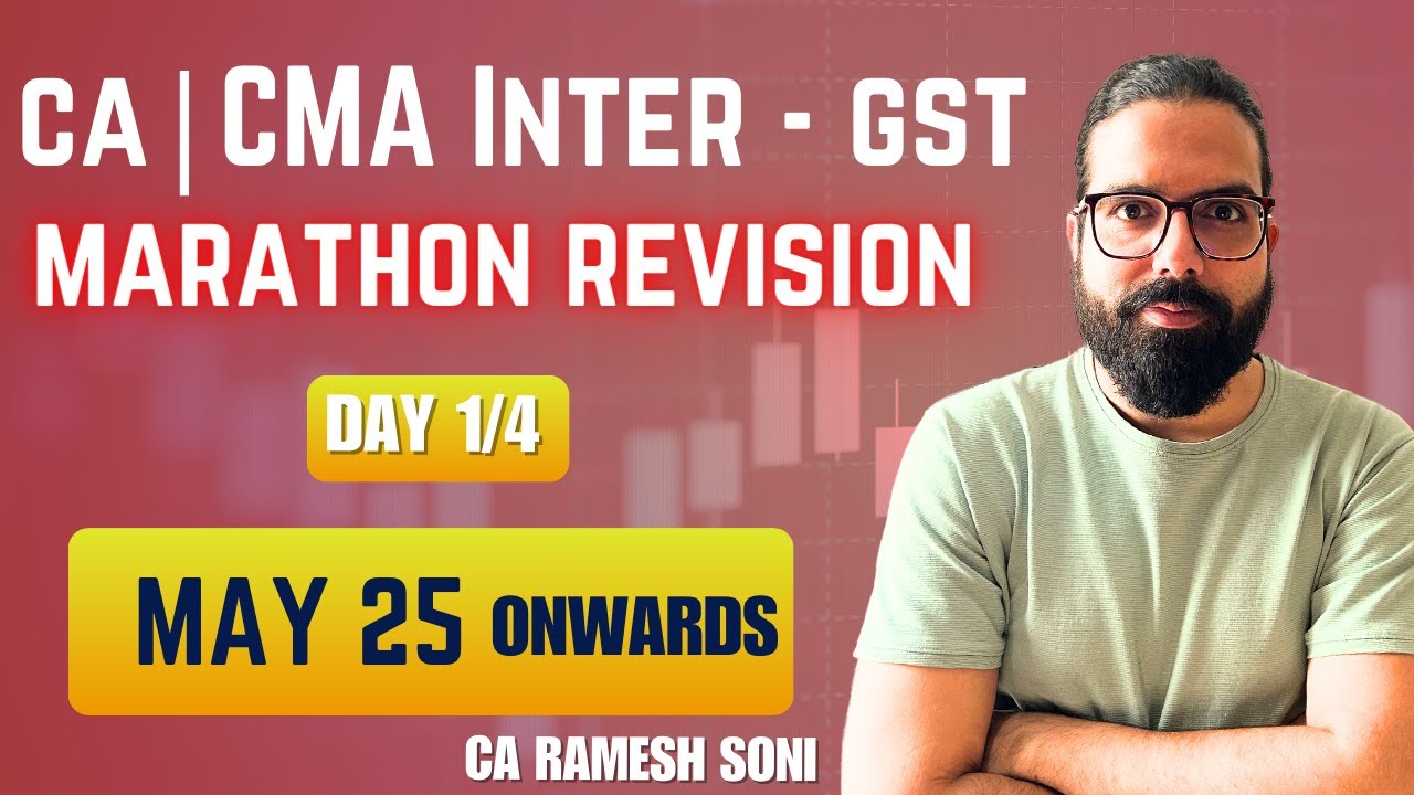 Day - 1/4 : CA|CMA INTER GST Marathon Revision for May25 | CA Ramesh Soni