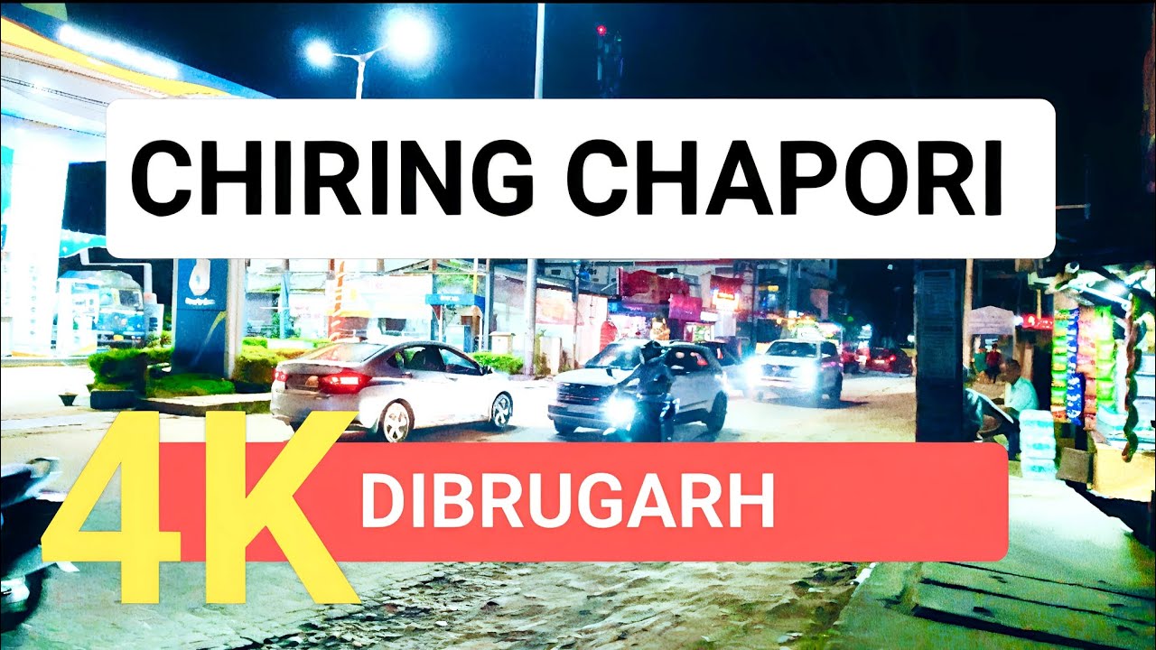 Chiring Chapori 4K | Dibrugarh City| Assam | City Night Tour 4K #dibrugarhcity  #assamcity