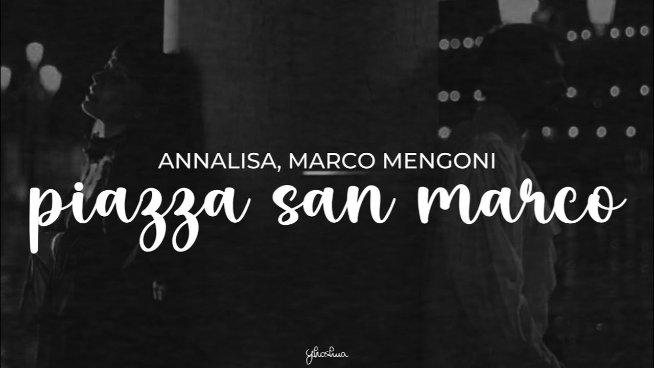 annalisa, marco mengoni - piazza san marco (testo)