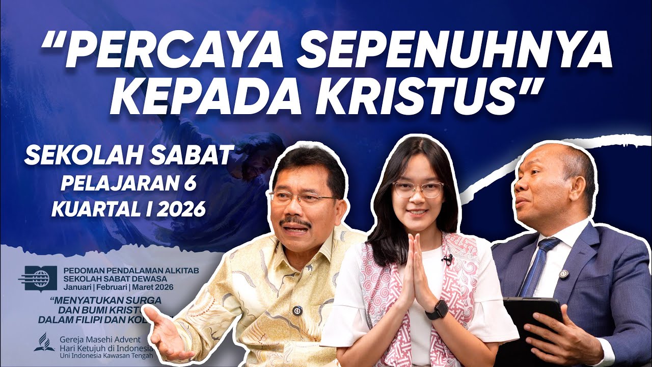 PERCAYA SEPENUHNYA KEPADA KRISTUS | DISKUSI SEKOLAH SABAT PELAJARAN 6 KUARTAL I 2026