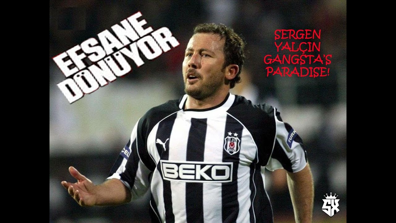 Sergen Yalçın / Gangsta's Paradise / Efsaneler #1