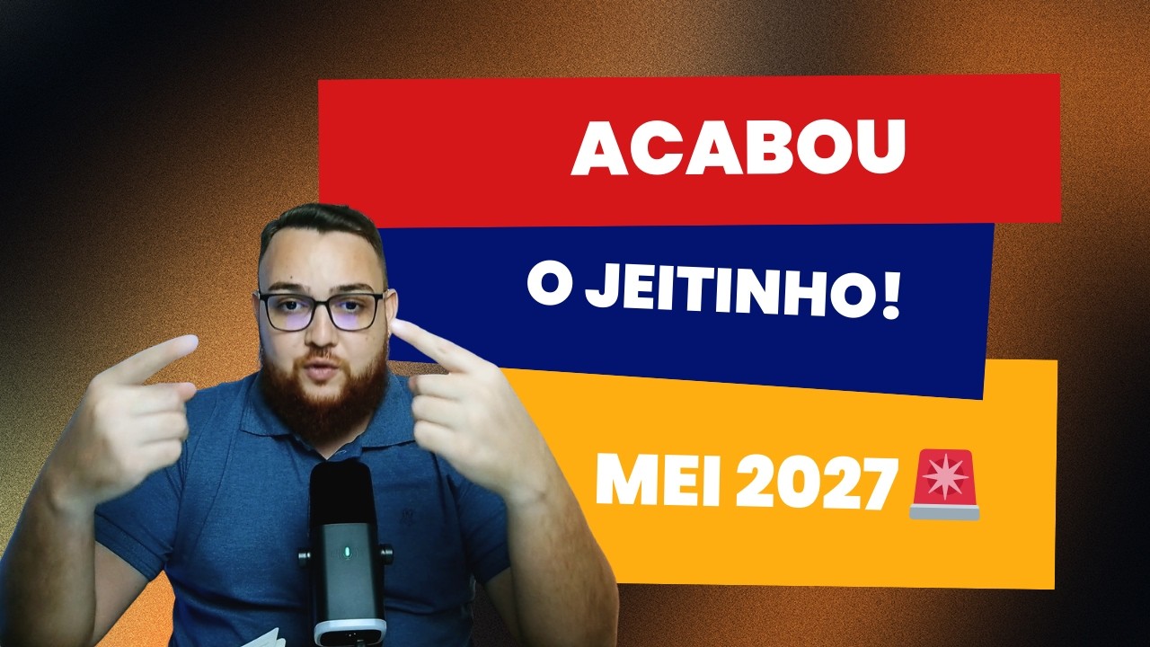 MEI 2027: Os Jeitinhos Estão Com os Dias Contados (Cuidado!)