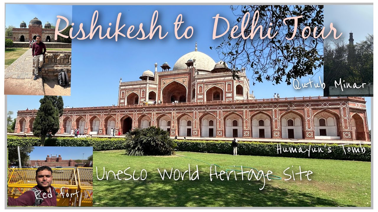 Rishikesh to Delhi || Delhi tour || UNESCO World Heritage site || #Humayuntomb #Qutubminar #Redfort