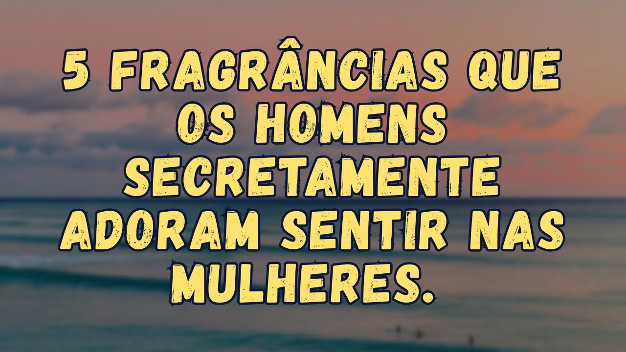 5 Aromas Surpreendentes Que Despertam O Desejo De Um Homem | A Ciência Da Atração