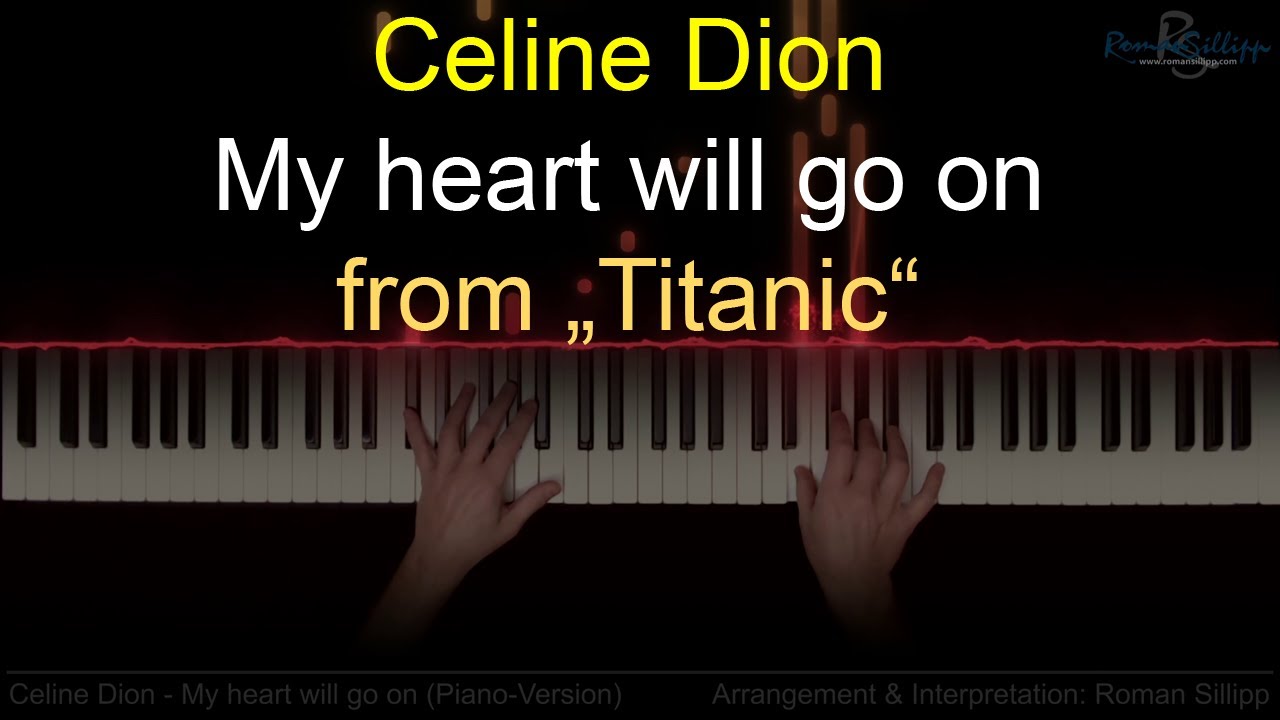 Celine Dion - My heart will go on - from Titanic (Piano Version) [ romansillipp.com ]