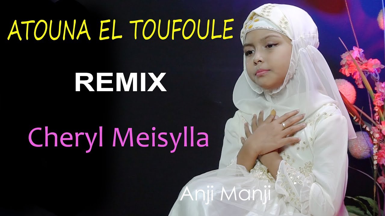 ATOUNA EL TOUFOULE REMIX Cover by Cheryl Meisylla