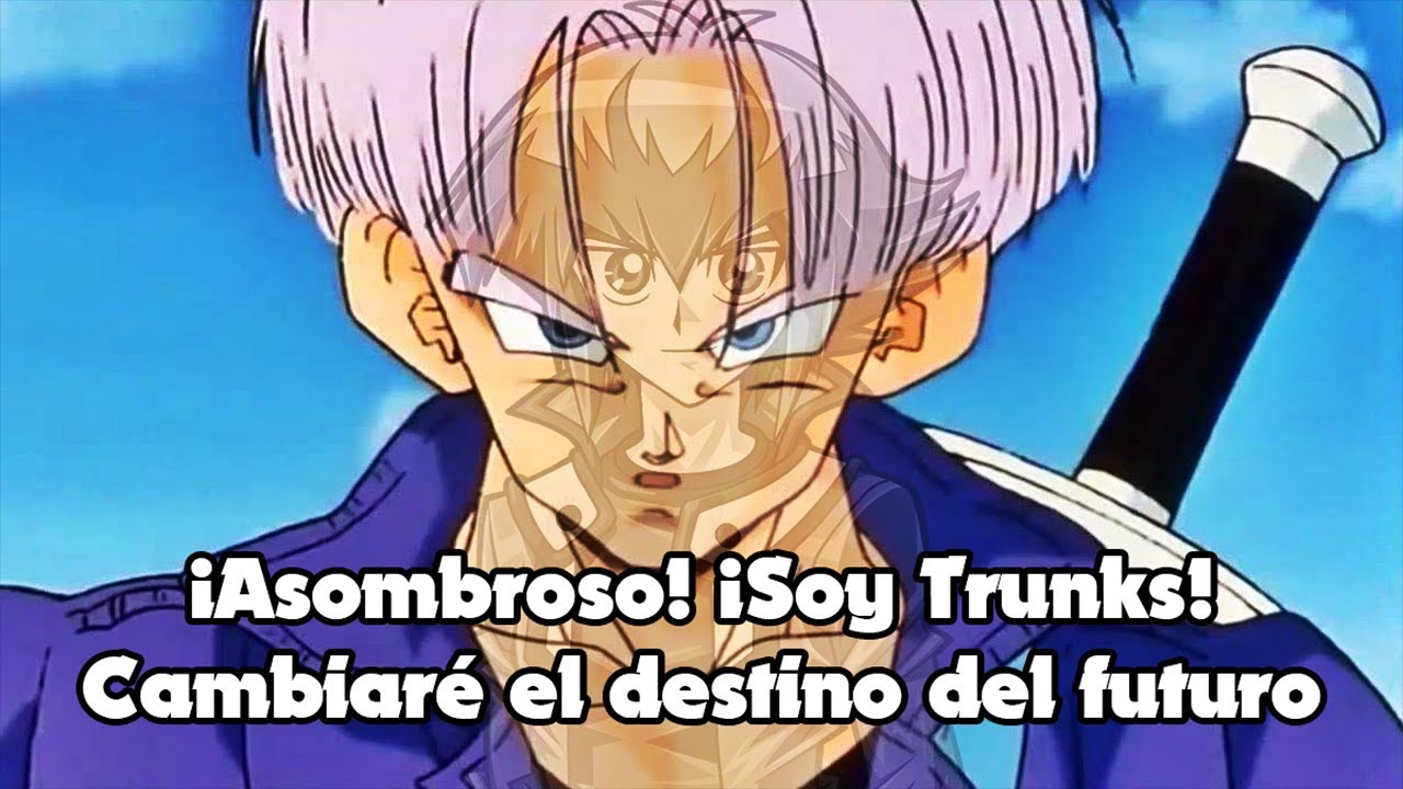 ¿Que hubiera pasado si yo reencarnaba en Trunks del Futuro? Teoría Parte 1(Fan fic)