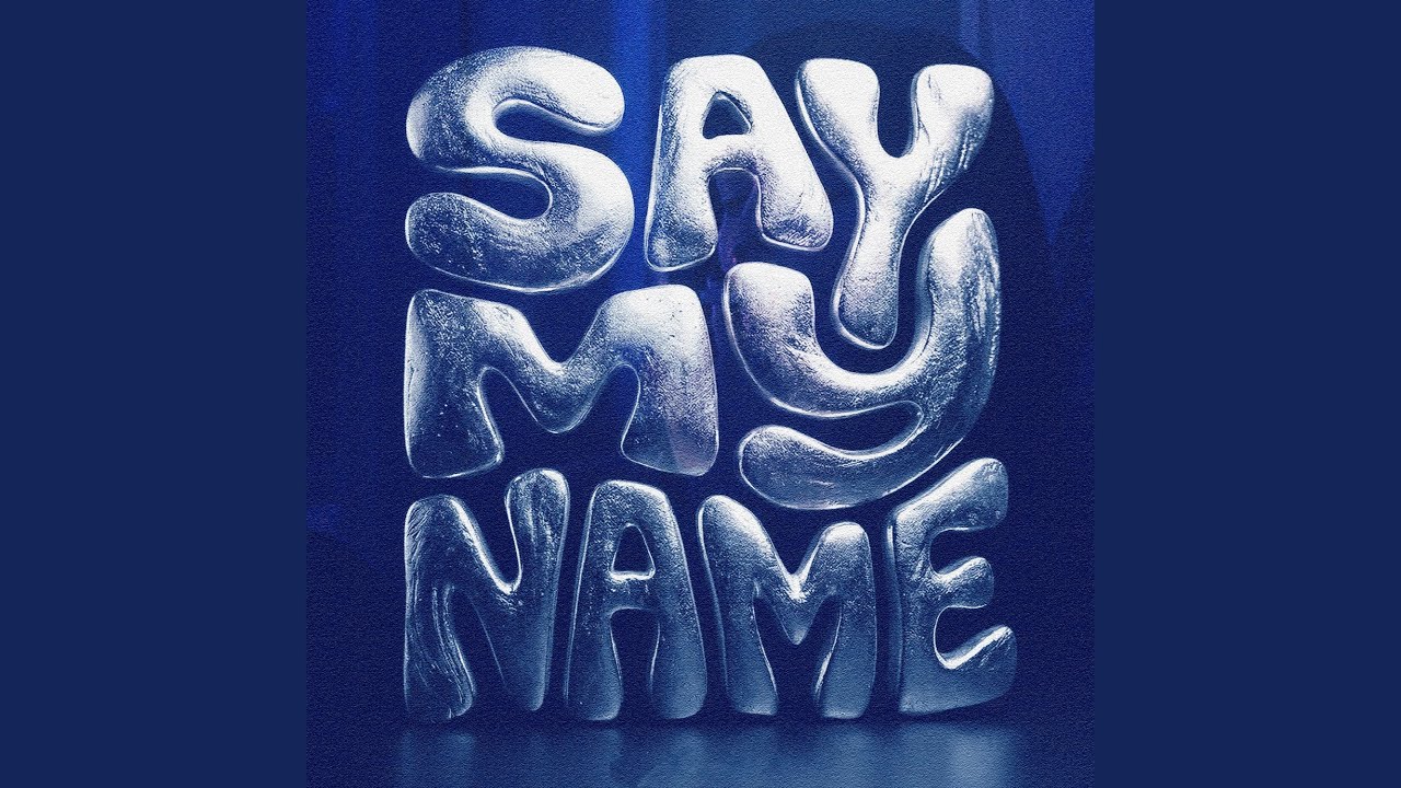 SAY MY NAME