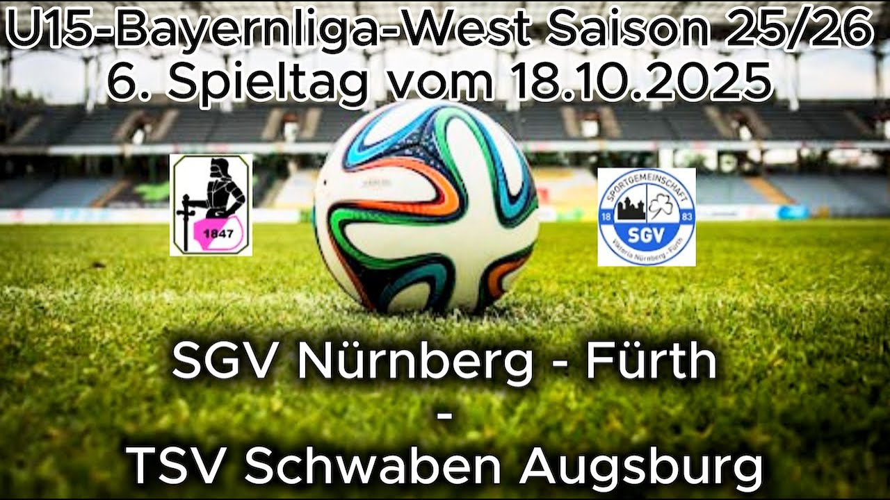 6.Spieltag U15 Bayernliga-West Saison 25/26 SGV Nürnberg-Fürth - TSV Schwaben Augsburg am 18.10.2025