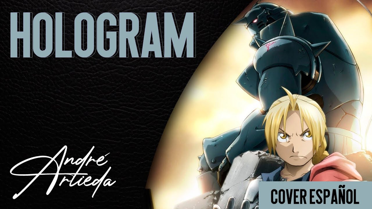 Fullmetal Alchemist: Brotherhood OP 2 | HOLOGRAM | André - A! (Cover Español Latino)