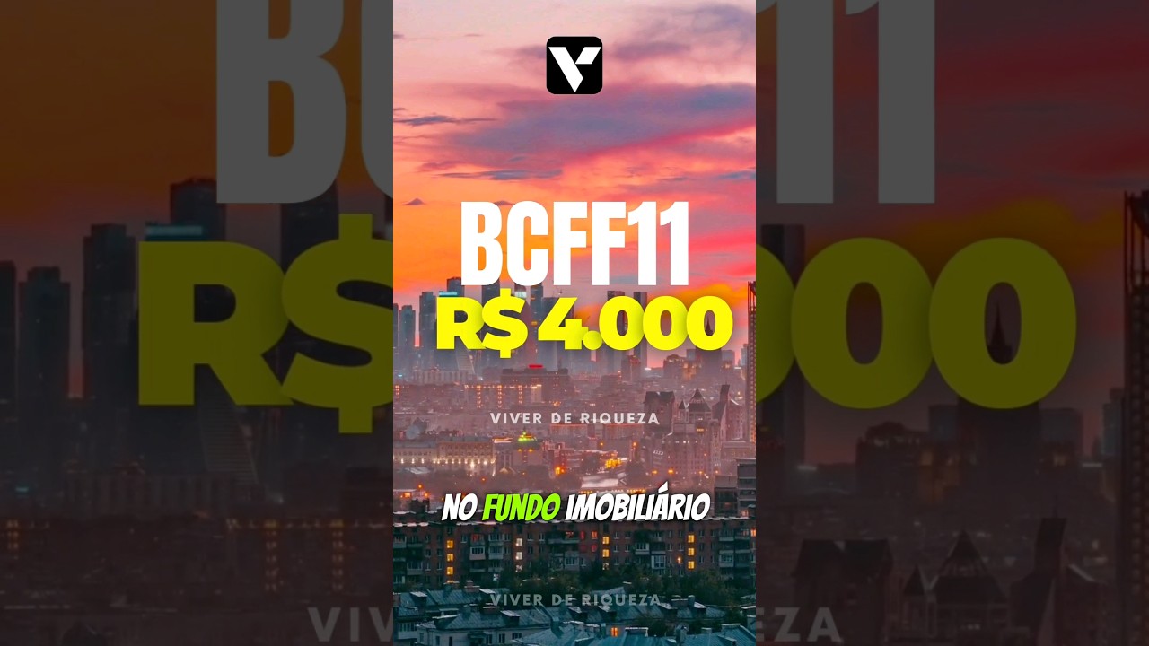 Quanto rende R$ 4000 no fundo imobili&aacute;rio BCFF11. #BCFF11