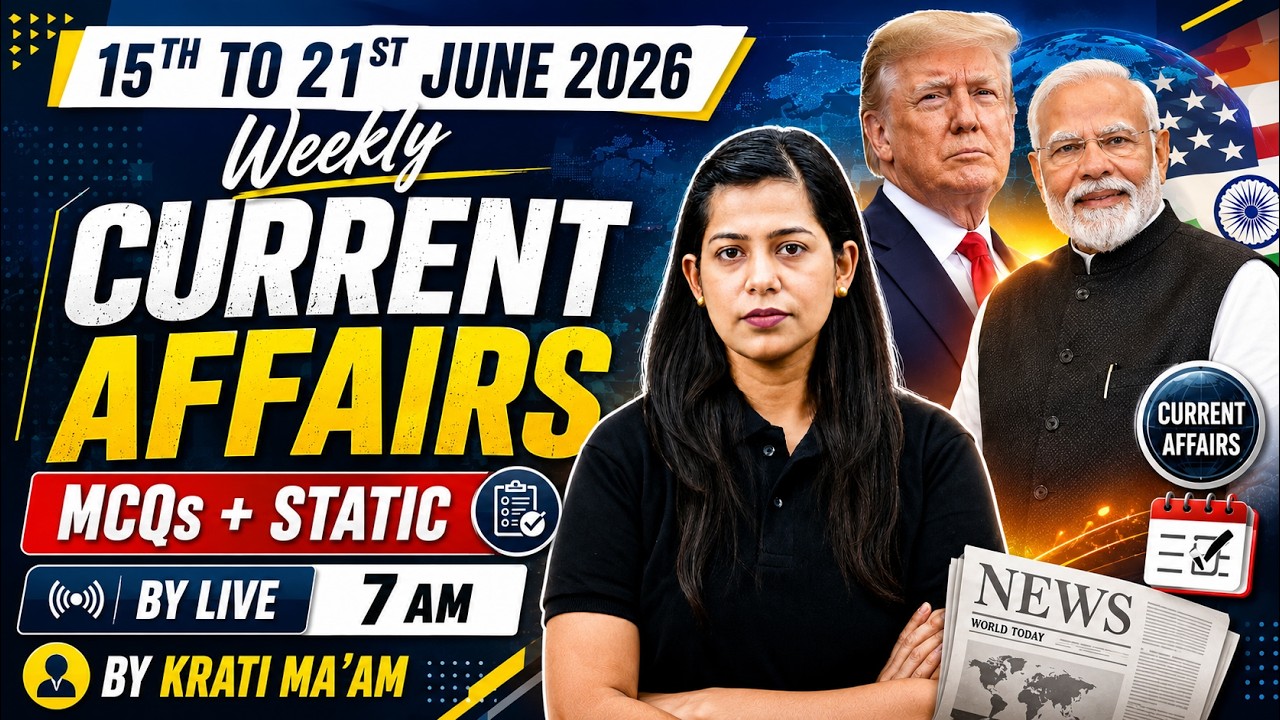 Weekly Current Affairs | 15 - 21 June | Current Affairs Marathon 2026 | Current Affairs by Krati Mam