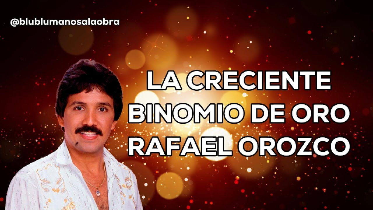 La Creciente- Letra-  Rafael Orozco Binomio de Oro