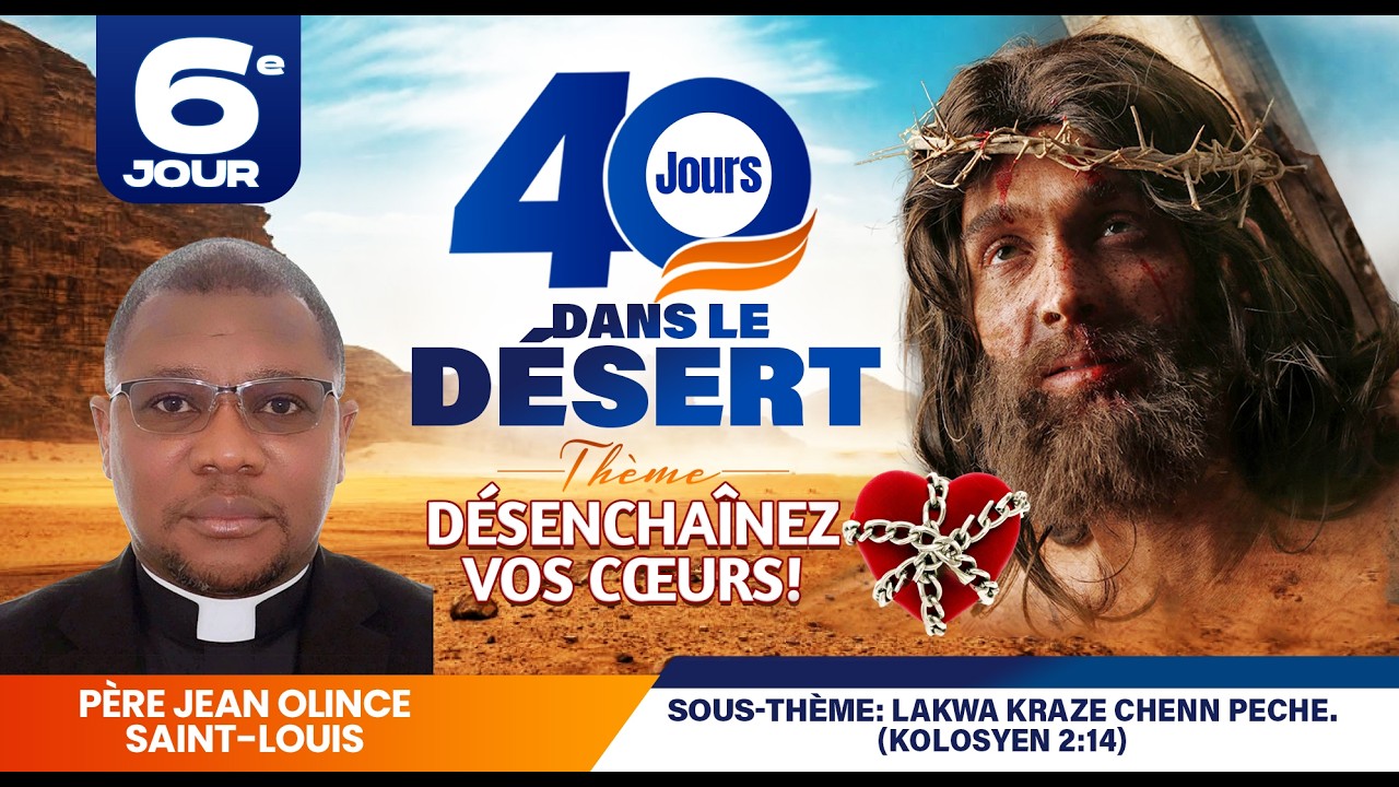 40 Jours Dans le desert (6em Jour) Mardi 24  Fev 2026