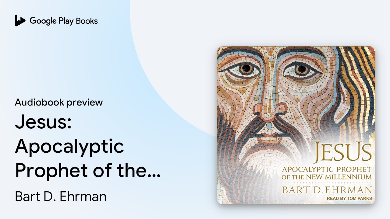 Jesus: Apocalyptic Prophet of the New&hellip; by Bart D. Ehrman &middot; Audiobook preview