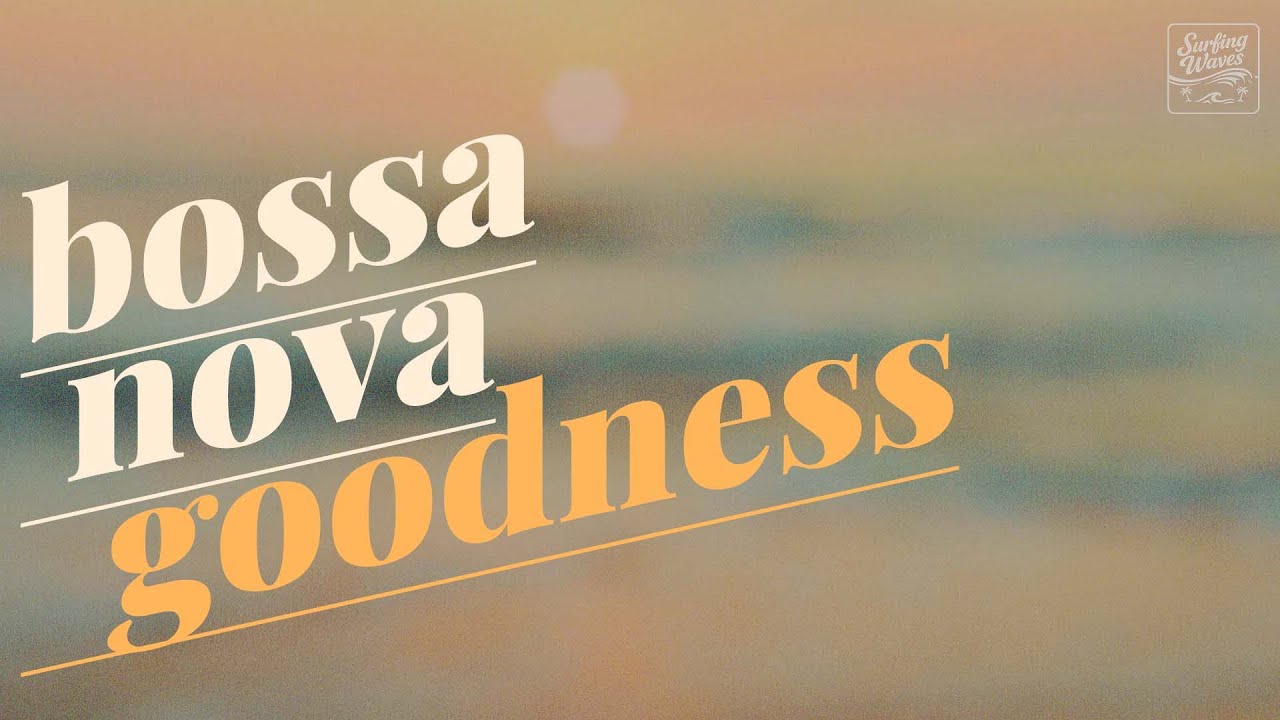 It's been a long day, Take a Break! 🌞 - Surfing Waves Bossa Nova Playlist