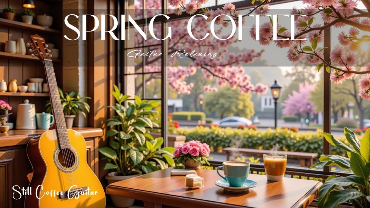 Relaxing Guitar Music for Spring Coffee ~ Уютная атмосфера кафе и утренняя безмятежность!