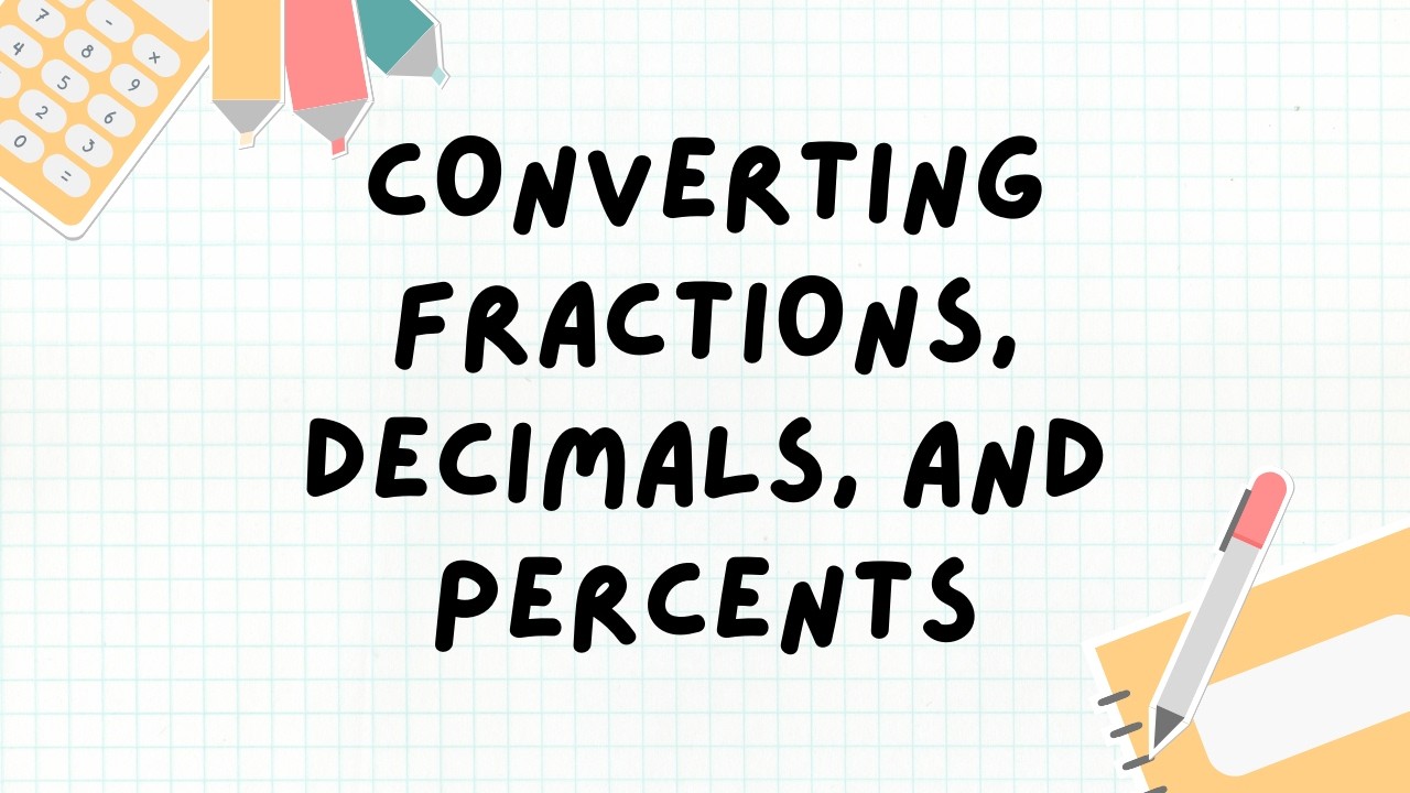Converting Between Fractions, Decimals, and Percents | Math Lesson