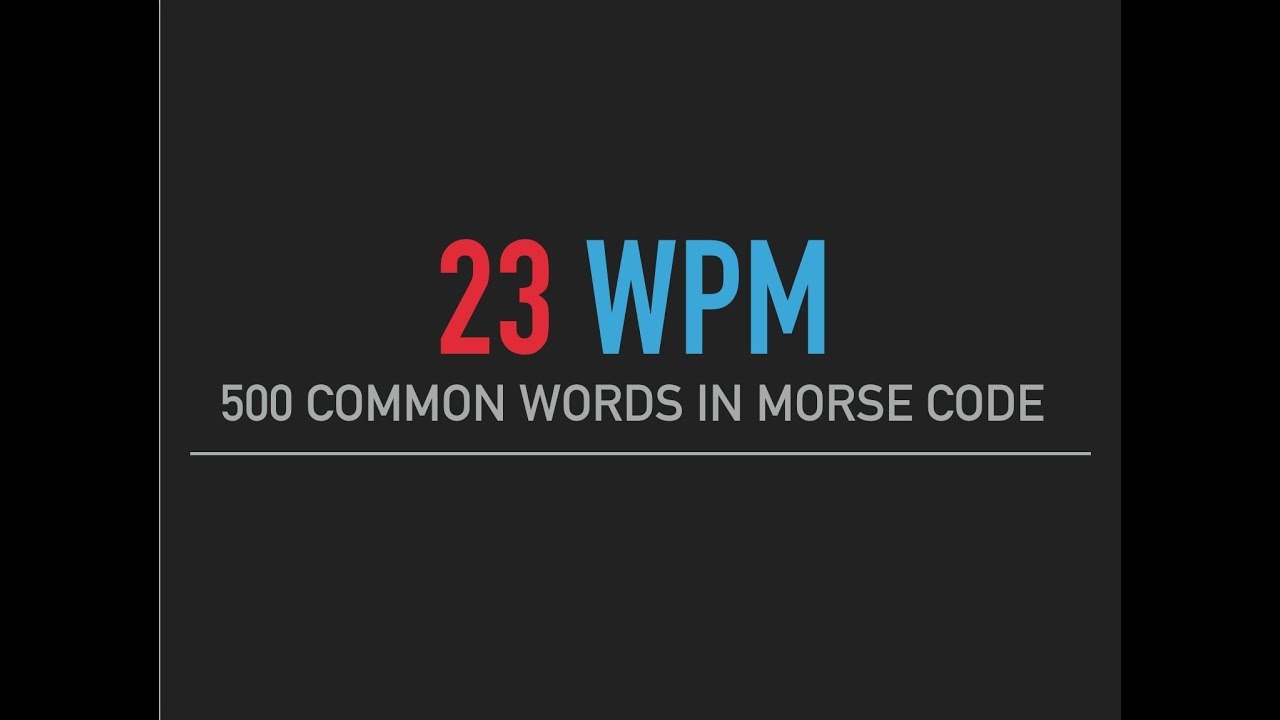 500 most common English words in Morse Code @23wpm